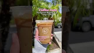 Coffee Date Newport Beach, CA. Tiktok: SoCal Travel Guide | Let's Go Local Travel