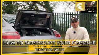 INVICTUS BITES | HOW TO BORESCOPE YOUR PORSCHE | INVICTUS MOTORS