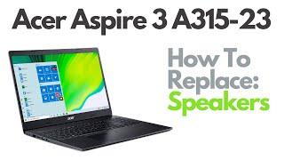 How To Replace Speakers - Acer Aspire 3 A315-23 Laptop Computer