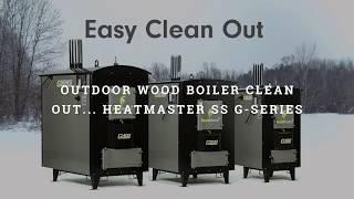 Outdoor Wood Boiler Clean Out - Heatmaster SS G-Series...  Easiest Ever?