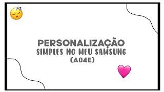 PERSONALIZAÇÃO simples NO MEU SAMSUNG A04E