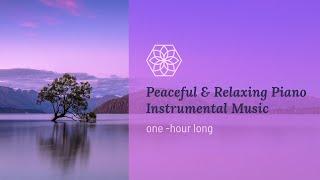 1 Hour Peaceful & Relaxing Piano Instrumental Music for Meditation and Manifestation