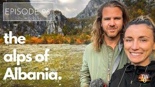 The INCREDIBLE Albanian ALPS! & THETH!  - Australia to Scotland by road -  Episode 96