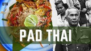 Food History: Enjoy Pad Thai! (Or you're a traitor)