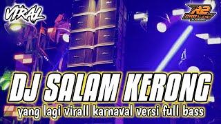 DJ SALAM KERONG || VIRALL KARNAVAL FULL BASS || by r2 project official remix