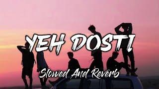 Yeh Dosti Hum Nahin Todenge [ Lofi Song ] : Rahul Jain Yeh Dosti Slowed And Reverb Song |