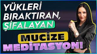 YÜKLERİ BIRAKTIRAN, ŞİFAYALAN MUCİZE MEDİTASYON! @SibelUZUNTV