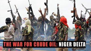 Niger Delta's Struggle: The War for Crude Oil.