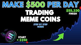 How to Make $500 Every Day Trading Solana Meme Coins (2024 Guide)