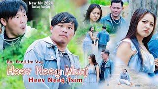 Heev Neeg Muaj Heev Neeg Tsim By Feej Lim Vwj (Official MV) @Suab.Nkauj.Tawm.Tshiab