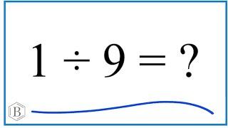 1 divided by 9 (1 ÷ 9)