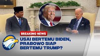 BREAKING NEWS - Setelah Bertemu Biden, Akankah Prabowo Temui Trump?