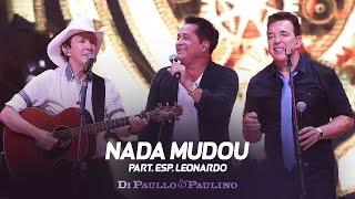 Di Paullo e Paulino - Di Paullo & Paulino Part. Esp. Leonardo - Nada Mudou - "DVD Não Desista"