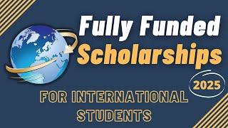 Fully Funded Scholarships For International Students 2025-2026 | Top World Universities Scholarships