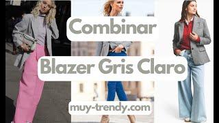 BLAZER GRIS CLARO | Como Combinarlos  | Moda MUY TRENDY