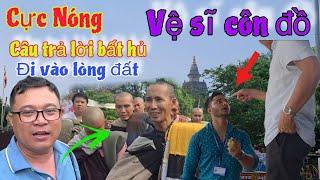 Cực nóng : Vệ sĩ " Côn đồ hớ kèo " và câu trả lời đi vào lòng đất của sư Minh Tuệ