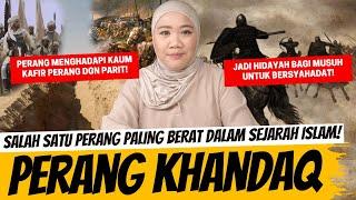 PERANG KHANDAQ - PERANG PALING BERAT BAGI UMAT MUSLIM