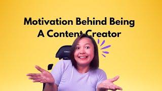 The Motivation Behind Being a Content Creator: Passion, Purpose, and Connection