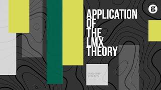 Application of the LMX Theory