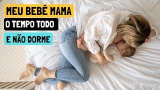 Meu Bebê Mama Muito e Dorme Pouco (de Dia ou à Noite)