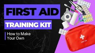 How to make a First Aid Training Kit for Classroom Practice