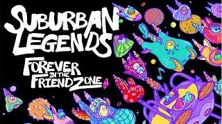 SUBURBAN LEGENDS -- 12. LOVE SONG -- FOREVER IN THE FRIENDZONE