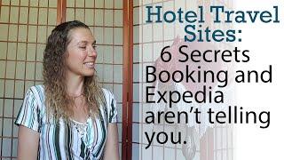 Hotel Travel Sites: 6 Secrets Booking and Expedia aren't telling you