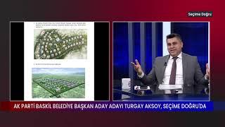 Seçime Doğru / AK Parti Baskil Belediye Başkan Aday Adayı Turgay Aksoy  / Ceylan Tümen 4.12.2023