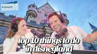 Top 10 Things To Do In Disneyland Park California - Disneyville Podcast Episode 5