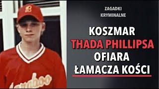 SPRAWA THADA PHILIPSA I ŁAMACZA KOŚCI | KAROLINA ANNA