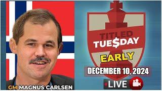  Magnus Carlsen | Titled Tuesday Early | December 10, 2024 | chesscom