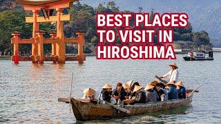 Hiroshima Travel Guide: 10 Best Attractions in Hiroshima City