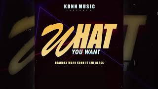 Francky Muan Konn - [ WHAT YOU WANT ] X Emi Blass (Audio Oficial 2021)