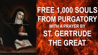 Prayer for the Holy Souls in Purgatory by St. Gertrude the Great - FREE 1,000 SOULS from Purgatory