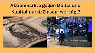 Aktienmärkte gegen Dollar und Kapitalmarkt-Zinsen: wer lügt? Videoausblick