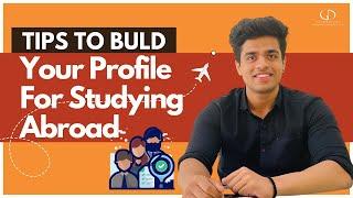 Tips To Build Your Profile For Study Abroad | #studyabroad #studyabroadlife #profilebuilding