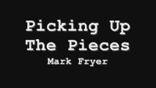 Mark Fryer - Picking Up The Pieces