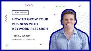 Webinar: How to Grow Your Business with Keyword Research with Tommy Griffith