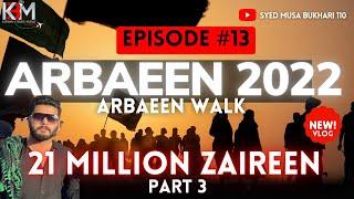 Arbaeen walk 2022 Part 2 | Episode # 13 | Najaf to Karbala Mashi