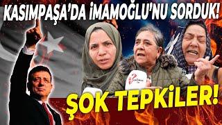 Ekrem İmamoğlu gözaltında! Erdoğan'ın semti Kasımpaşa'da Ekrem İmamoğlu'nu sorduk! Şok tepkiler!