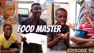 THE FOOD MASTER (Izah Funny Comedy) (Episode 94)