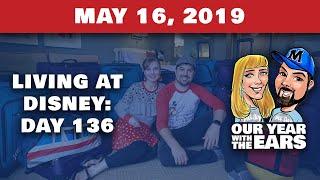 Day 136 Living at Disney World - Our Year With The Ears - May 16, 2019