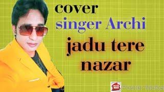 Jadu Teri Nazar.!!!cover!!! singer Archi!!! #Uditnarayan #youtube