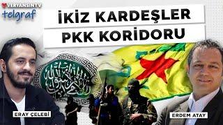 İkiz kardeşler - PKK koridoru | Eray Çelebi - Erdem Atay | TELGRAF