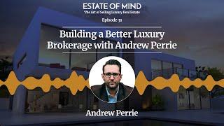 Building a Better Luxury Brokerage with Andrew Perrie