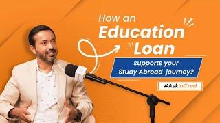 How an Education Loan supports your Study Abroad journey? | @InCredFinance