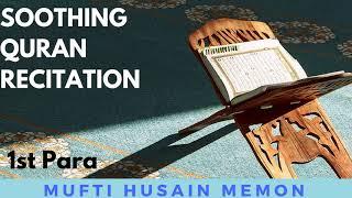 Soothing Quran Recitation-1st Para-Mufti Husain Memon