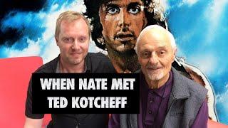 When Nate met Ted Kotcheff