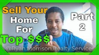 Tips To Get Top Dollar For Your Home: Part 2 Marketing Strategies to Maximize Your Homes Value!