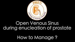 Open Venous Sinus during Enucleation of Prostate - How to Manage ?